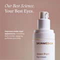Information related to SkinMedica Instant Bright Eye Cream